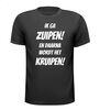 foto 1 Ik ga zuipen! En daarna wordt het kruipen T-shirt