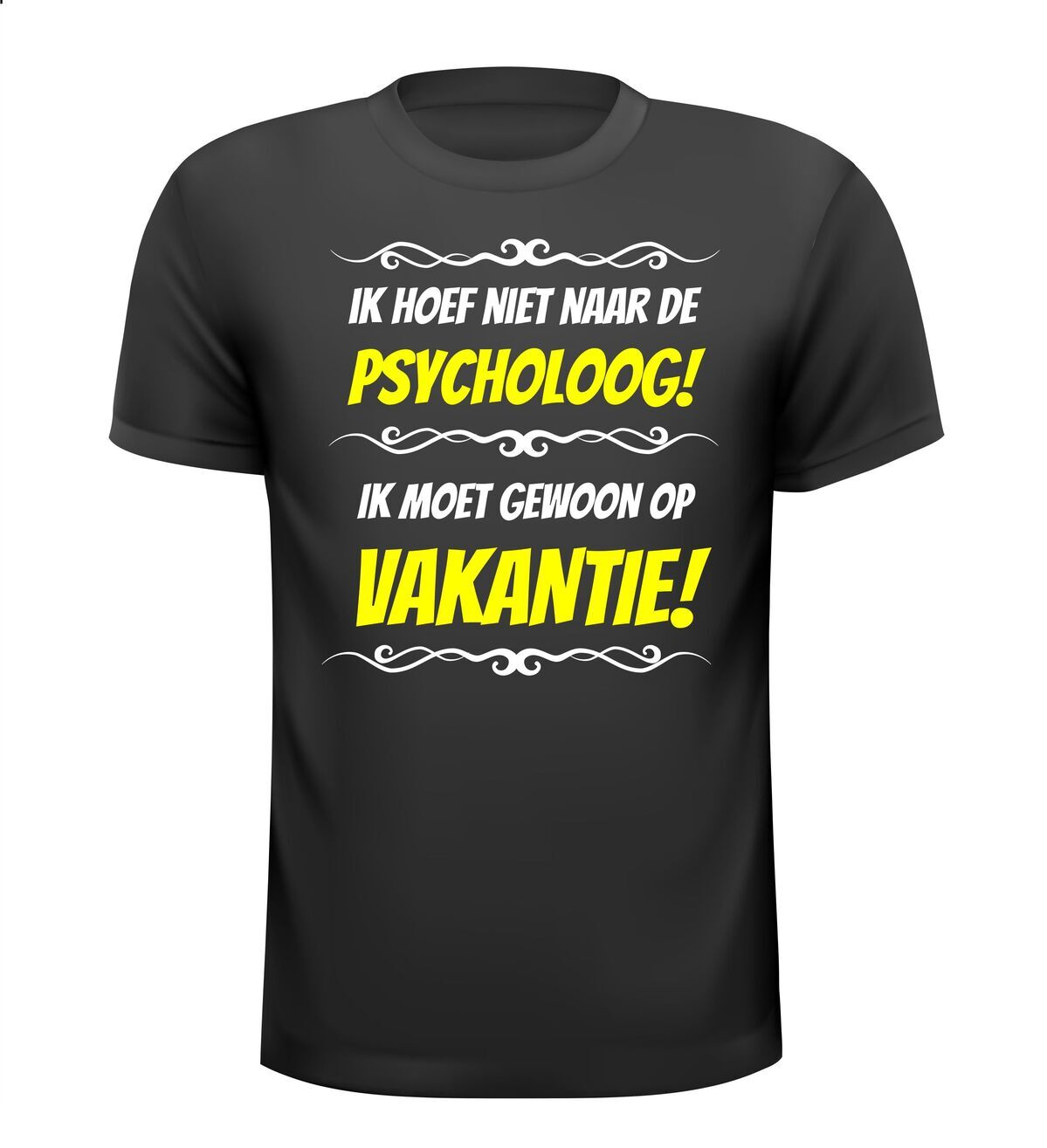 Ik hoef niet naar de psycholoog! ik moet gewoon op vakantie t-shirt