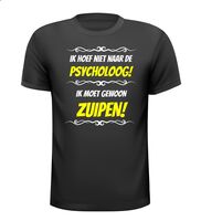 Ik hoef niet naar de psycholoog ik moet gewoon zuipen! T-shirt Ik hoef niet naar de psycholoog ik moet gewoon zuipen! T-shirt