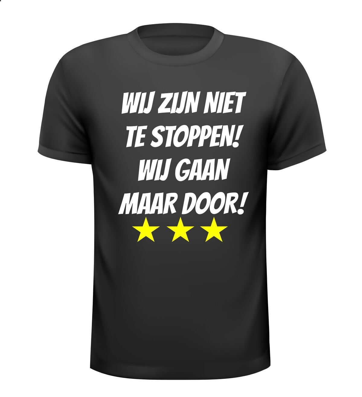 wij zijn niet te stoppen! wij gaan maar door! T-shirt