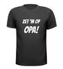 Zet hem op opa shirt