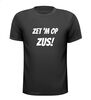 foto 1 Zet hem op zus shirt