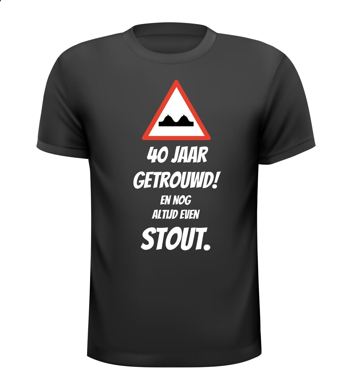 40 jaar getrouwd en nog altijd even stout T-shirt