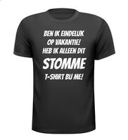 Ben ik eindelijk op vakantie heb ik alleen dit stomme T-shirt bij me Ben ik eindelijk op vakantie heb ik alleen dit stomme T-shirt bij me