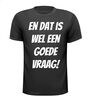 foto 1 En dat is wel een goede vraag! T-shirt