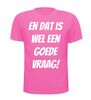 foto 11 En dat is wel een goede vraag! T-shirt