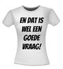 foto 14 En dat is wel een goede vraag! T-shirt
