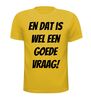 foto 15 En dat is wel een goede vraag! T-shirt