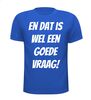 foto 5 En dat is wel een goede vraag! T-shirt