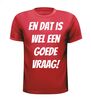 foto 7 En dat is wel een goede vraag! T-shirt