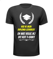 Heb ik mijn diploma gehaald! en wat krijg ik! dit kut T-shirt Heb ik mijn diploma gehaald! en wat krijg ik! dit kut T-shirt