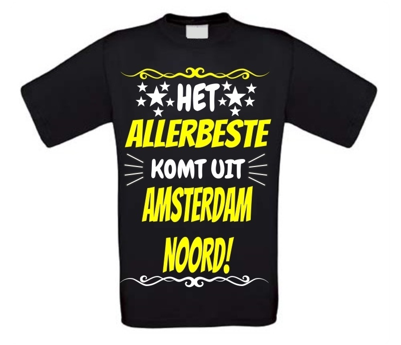 Het allerbeste komt uit de Amsterdam noord T-shirt