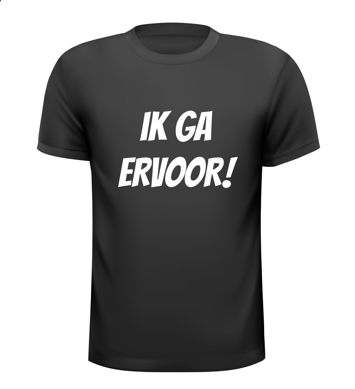 Ik ga ervoor T-shirt