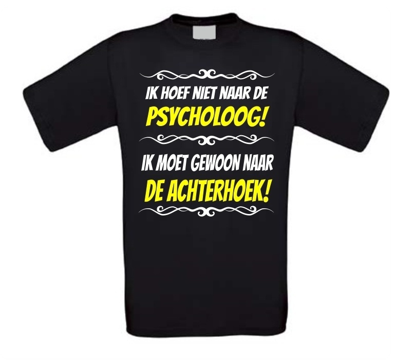 Ik hoef niet naar de psycholoog ik moet gewoon naar de Achterhoek T-shirt