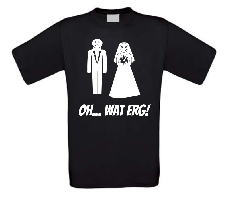 oh wat erg ik ga trouwen T-shirt
