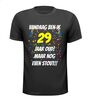 Vandaag ben ik 29 jaar oud en nog even stout vejraardag shirt.