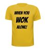 foto 15 When you wok alone shirt