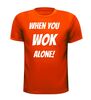 foto 9 When you wok alone shirt