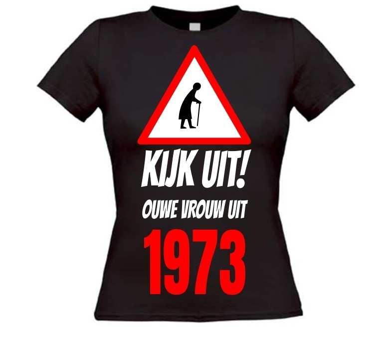  T-shirt verjaardag Kijk uit! Ouwe vrouw uit 1973