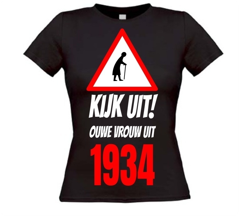 Grappig verjaardag T-shirt Kijk uit ouwe vrouw uit 1934