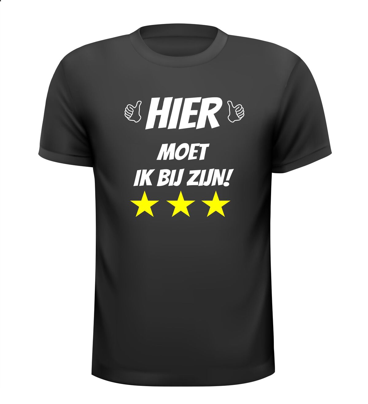 Hier moet ik bij zijn! T-shirt