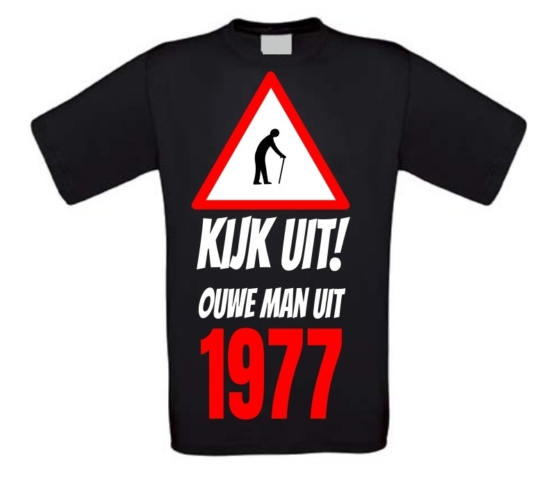 Kijk uit! Ouwe man uit 1977 verjaardag T-shirt