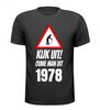 Kijk uit! Ouwe man uit 1978 verjaardag T-shirt