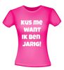foto 12 Kus me want ik ben jarig verjaardag T-shirt