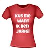 foto 8 Kus me want ik ben jarig verjaardag T-shirt