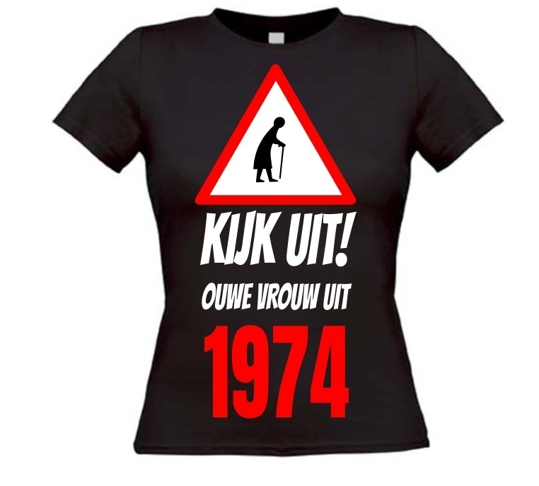 T-shirt verjaardag Kijk uit! Ouwe vrouw uit 1974