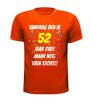 foto 9 vandaag ben ik 52 jaar oud maar nog even stout shirt