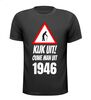 Verjaardag leeftijd T-shirt Kijk uit! Ouwe man uit 1946