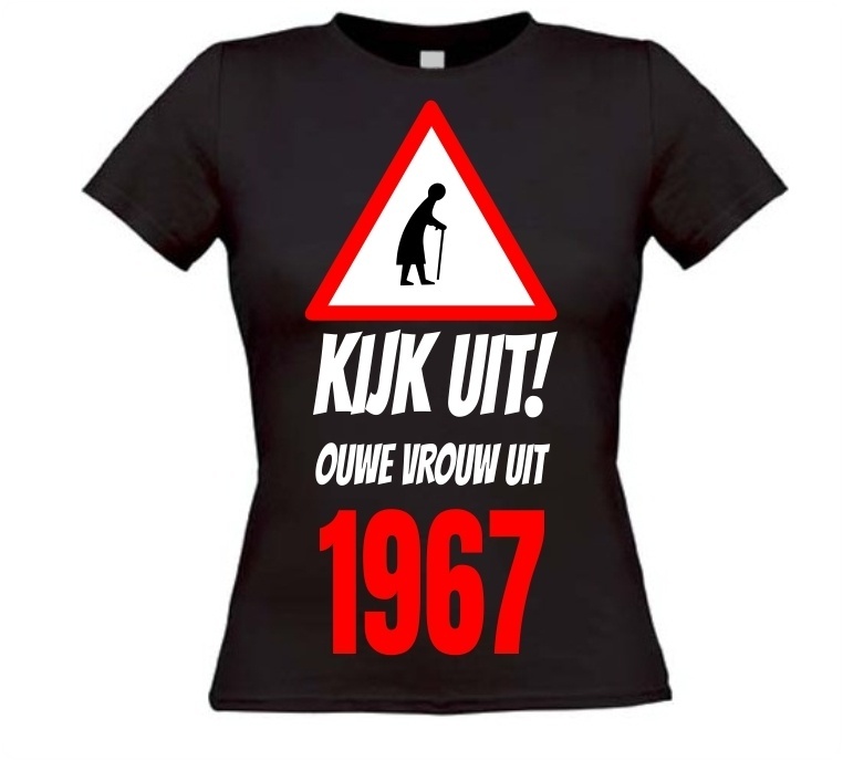 Verjaardag T-shirt Kijk uit! Ouwe vrouw uit 1967