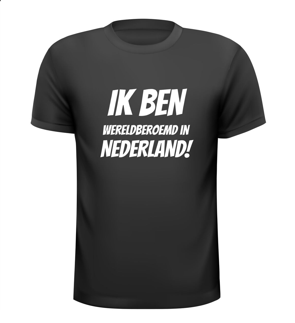 Ik ben wereldberoemd in Nederland T-shirt