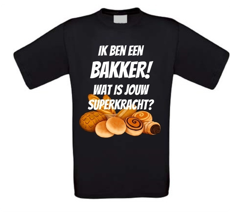 T-shirt Ik ben bakker! Wat is jouw superkracht?
