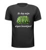 T-shirt ik dop mijn eigen boontjes!