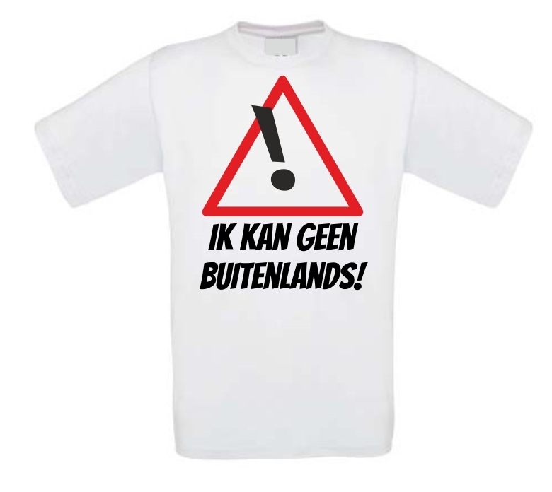 T-shirt Ik kan geen buitenlands!