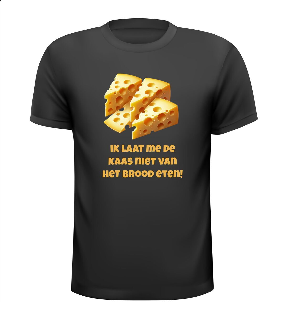 T-shirt ik laat me de kaas niet van het brood eten