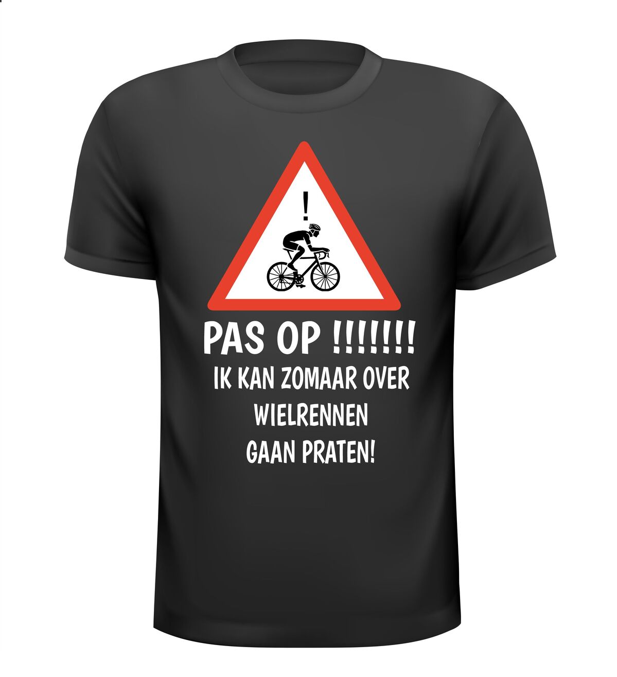 T-shirt Pas op! Ik kan zomaar over wielrennen gaan praten!