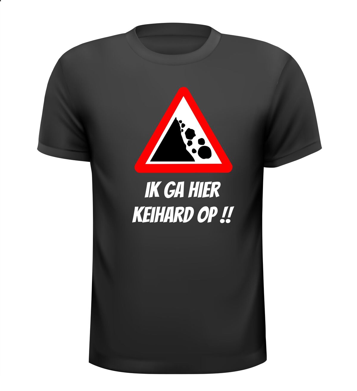 Ik ga hier keihard op! T-shirt