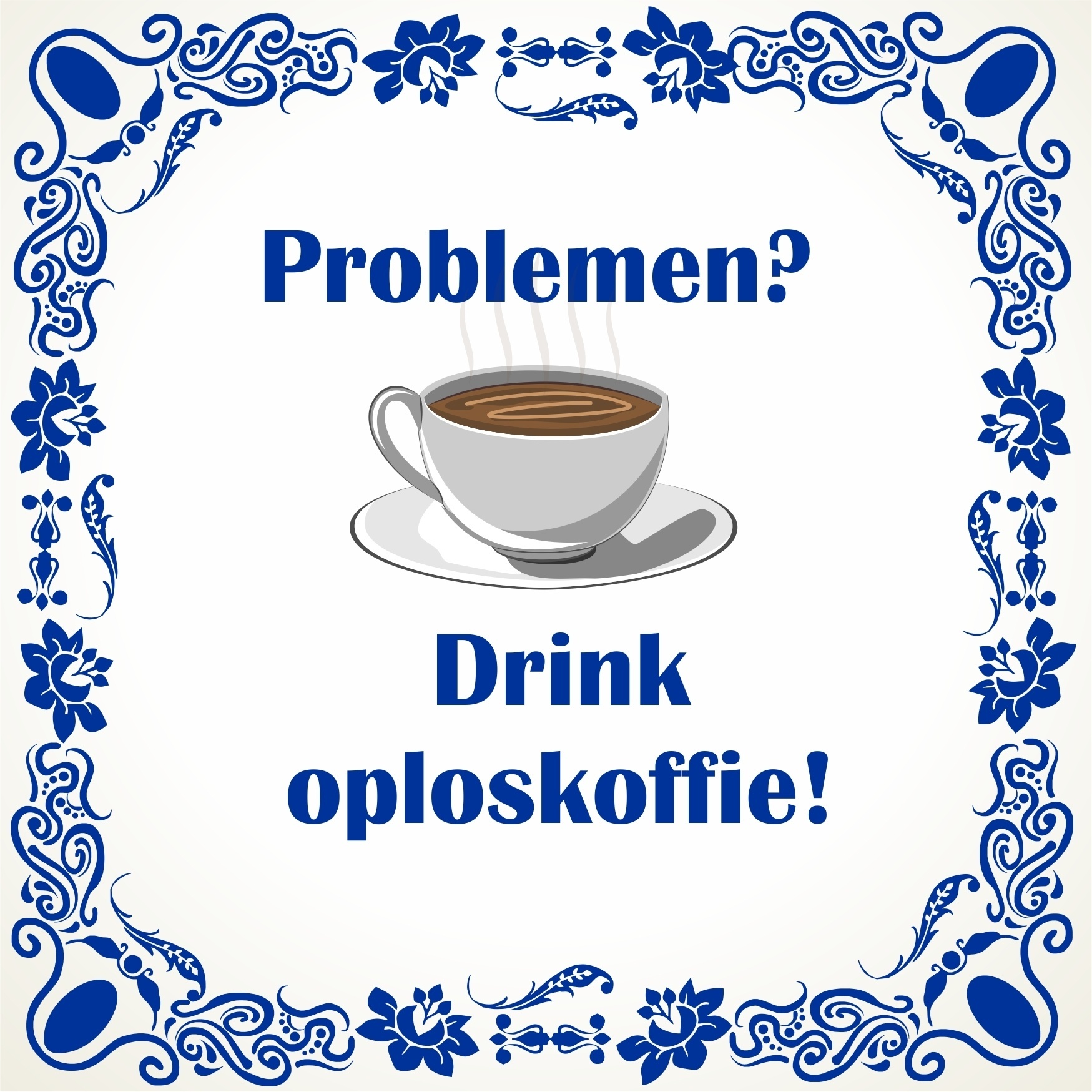 Problemen drink oploskoffie spreuken tegel