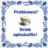foto 1 Problemen drink oploskoffie spreuken tegel