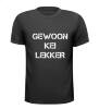 Gewoon kei lekker T-shirt