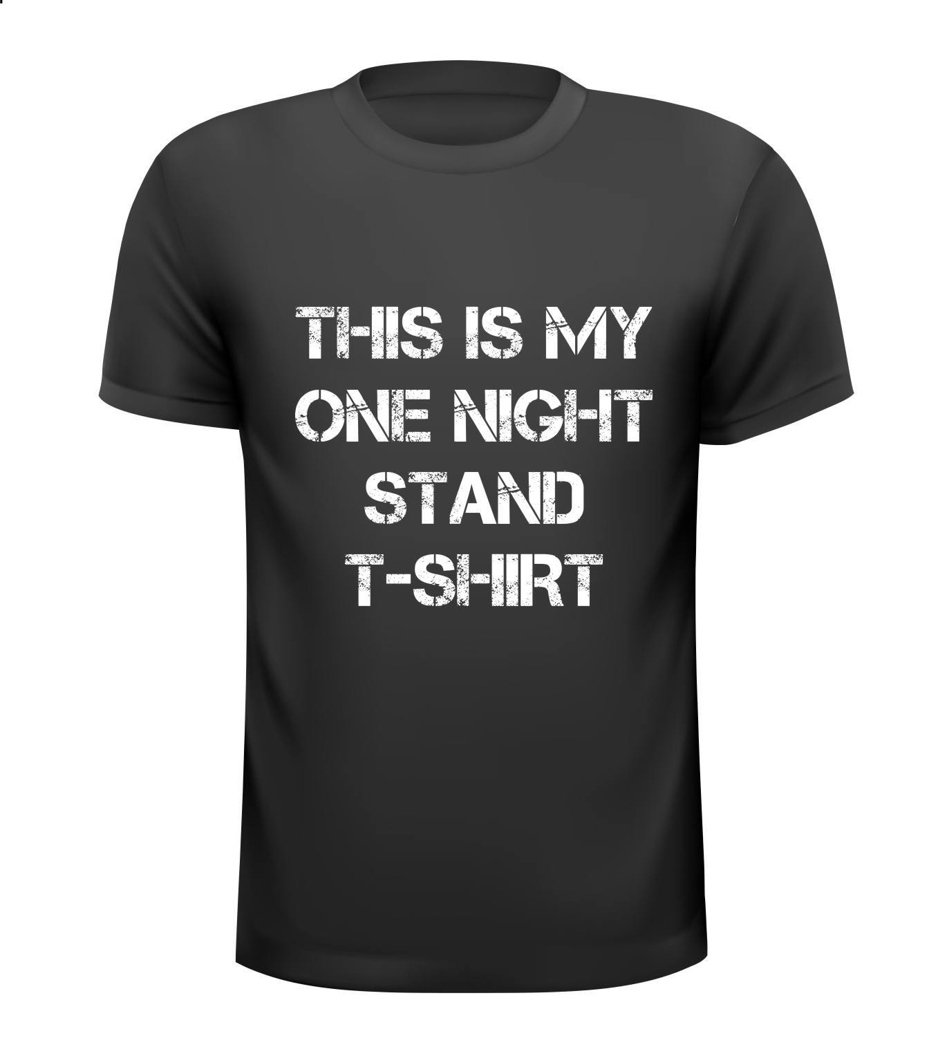 This is my one night stand t-shirt