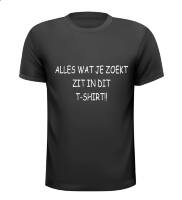 Alles wat je zoekt zit in dit T-shirt! Alles wat je zoekt zit in dit T-shirt!