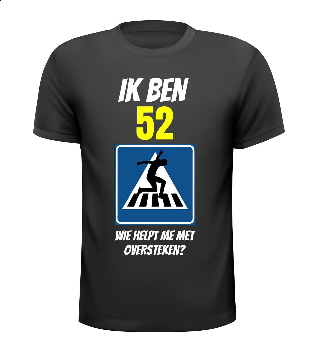 ben ik eindelijk 52 jaar wie helpt me oversteken fun shirt man