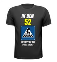 Ben ik eindelijk 52 jaar wie helpt me oversteken fun shirt man