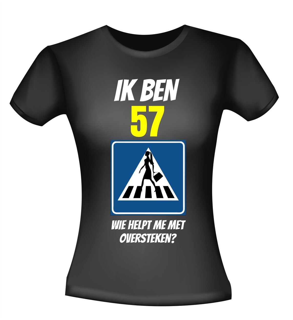 Dames verjaardag shirt ik ben 57 wie helpt me oversteken?