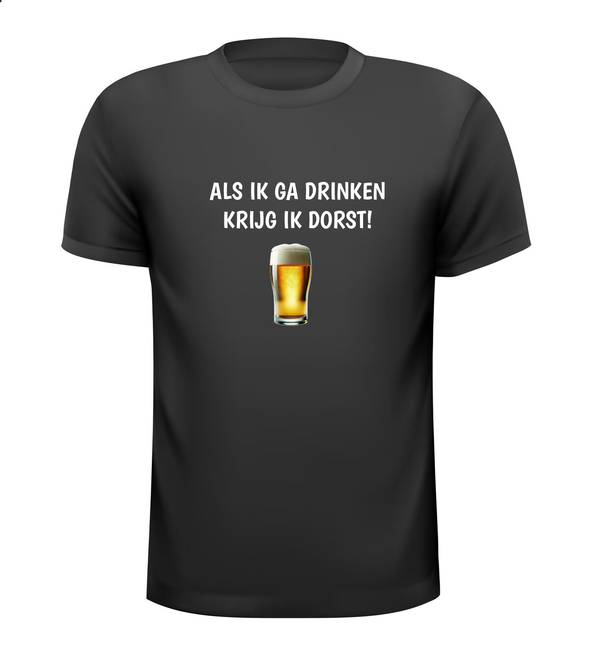 Drank shirt van drinken krijg je dorst bier carnaval t-shirt