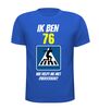 foto 3 ik ben 76 wie helpt me oversteken? verjaardag shirt 76 jaar